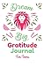Dream Big Gratitude Journal...