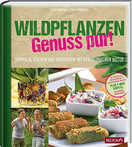 Wildpflanzen - Genuss pur!: Sammeln, Kochen und Dekorieren mit der heimischen Natur (Hardcover)