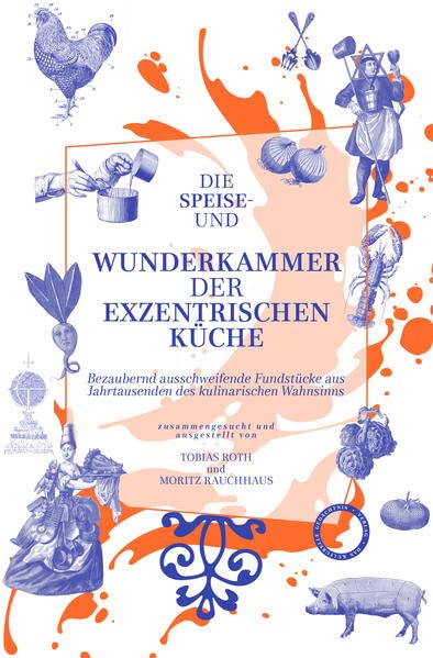 Die Speise- und Wunderkammer der exzentrischen Küche (Hardcover)