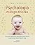 Psychologia malego dziecka. Jak relacje spoleczne wspieraja r... by Lynne  Murray