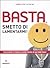 Basta, smetto di lamentarmi! by Christine Lewicki