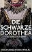 Die schwarze Dorothea: Hist...