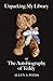 Unpacking My Library, Or, The Autobiography Of Teddy by Allen S. Weiss
