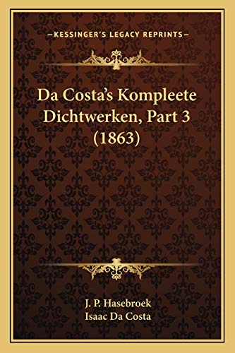 Da Costa's Kompleete Dichtwerken, Part 3 (1863) (Chinese Edition)