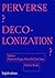 Perverse Decolonization?