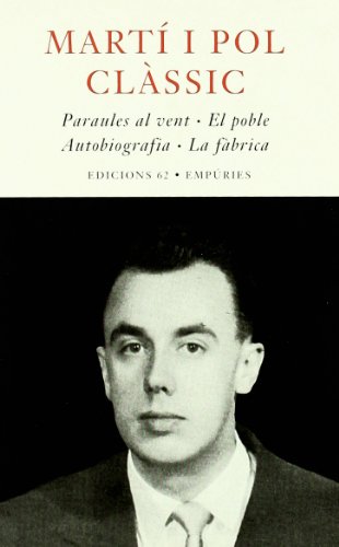Miquel Martí i Pol Clàssics: Paraules al vent. El poble. Autobiografia. La fàbrica (Paperback)