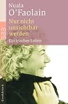 Nur nicht unsichtbar werden. Großdruck. Ein irisches Leben Nur nicht unsichtbar werden. Großdruck. Ein irisches Leben
