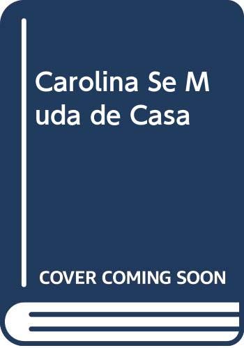 Carolina Se Muda de Casa (Spanish Edition)