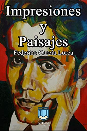 Impresiones y Paisajes: El primer libro publicado por Federico García Lorca (Spanish Edition)