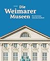 Die Weimarer Museen: Ein Erinnerungskulturelles Handbuch (German Edition)