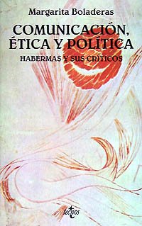 Comunicación, ética y política: Habermas y sus críticos (Spanish Edition)