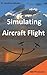 Simulating Aircraft Flight
