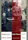Carl Pister. Tagebuch 1914-1918 Carl Pister. Tagebuch 1914-1918