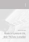 Historia de la prensa en crisis, desde 1945 hasta la actualidad Historia de la prensa en crisis, desde 1945 hasta la actualidad