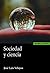 Sociedad y ciencia by José Luis Velayos