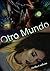 Otro Mundo: Un mundo que ex...