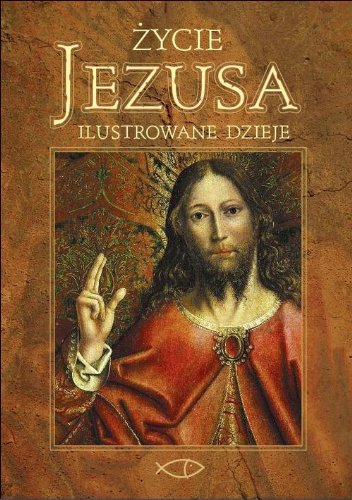Zycie Jezusa. ilustrowane Dzieje (Polska wersja jezykowa)