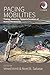 Pacing Mobilities: Timing, Intensity, Tempo and Duration of Human Movements (Worlds in Motion Book 8)