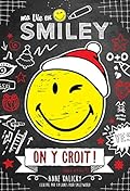 Smiley - Ma Vie en Smiley - tome 6 On y croit ! (pas vrai ?)