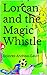 Lorcan and the Magic Whistle by Dolores Andrew-Gavin