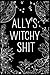 allys witchy shit