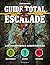 Guide total escalade : Les techniques essentielles
