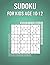 Sudoku For Kids Age 10-12: ...
