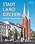 StadtLandKirchen - Sakralbauten im Erzbistum Berlin by Christine Goetz