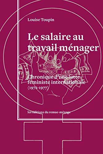Le salaire au travail ménager: Chronique d'une lutte féministe internationale (1972-1977) (Mémoire des luttes) (French Edition)