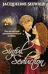 Sinful Seduction: They met and loved passionately in a time of revolution
