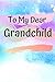 To My Dear Grandchild: Memo...