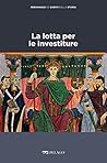 La lotta per le investiture (Personaggi ed eventi della Storia) (Italian Edition)