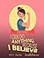 Yes I Can! I Can Do Anything Because I Believe: 8.5 X 11 Wide Rule