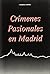 Crímenes pasionales en Madrid by Marisol Donis