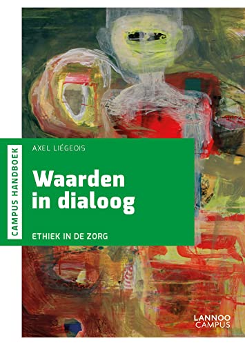 Waarden in dialoog: Ethiek in de zorg (Dutch Edition)