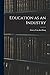 Education as an Industry