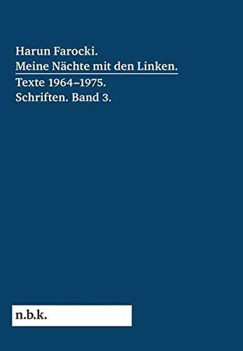 Harun Farocki. Meine Nächte mit den Linken.: Texte 1964-1975 Schriften Band 3 (n.b.k. Diskurs, Band 12)