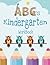 ABC'S Kindergarten Workbook...