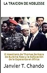LA TRAICION DE NOBLESSE: El asesinato de Thomas Sankara de Burkina Faso y la sofocación de la esperanza en África (Spanish Edition)