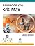 Animación con 3ds Max (Diseno Y Creatividad) by M. McCarthy