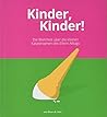 Kinder, Kinder!: Die Wahrheit über die kleinen Katastrophen des Eltern-Alltags