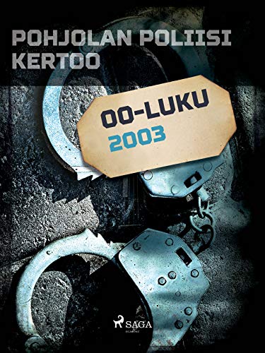 Pohjolan poliisi kertoo 2003 (Finnish Edition)