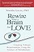 REWIRE YOUR BRAIN FOR LOVE:...