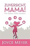 Zuversicht, Mama!...
