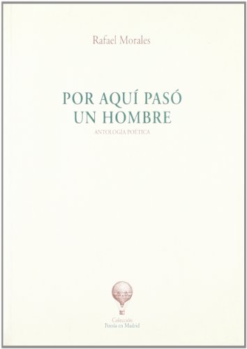 Portada de Por aquí pasó un hombre: antología poética, de Rafael Morales