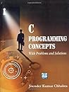 C Programming Concepts: With Problems and Solutions