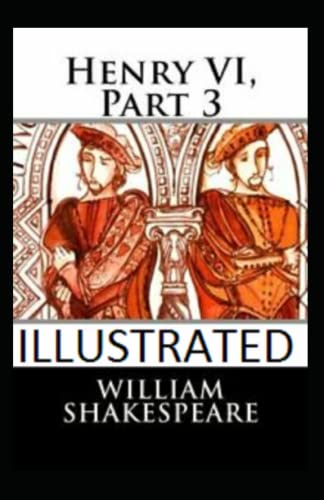 Henry VI, Part 3 Illustrated