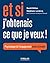 Et si j'obtenais ce que je veux !: Psychologie de l'engagement mode d'emploi (French Edition)