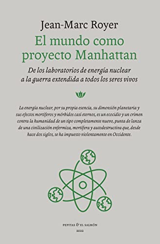 El mundo como proyecto Manhattan: De los laboratorios de energía nuclear a la guerra extendida a todos los seres vivos (Paperback)
