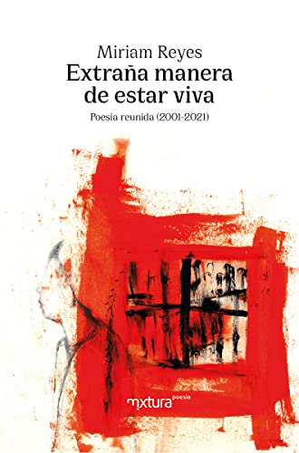 Portada de Extraña manera de estar viva: Poesía reunida, de Miriam Reyes
